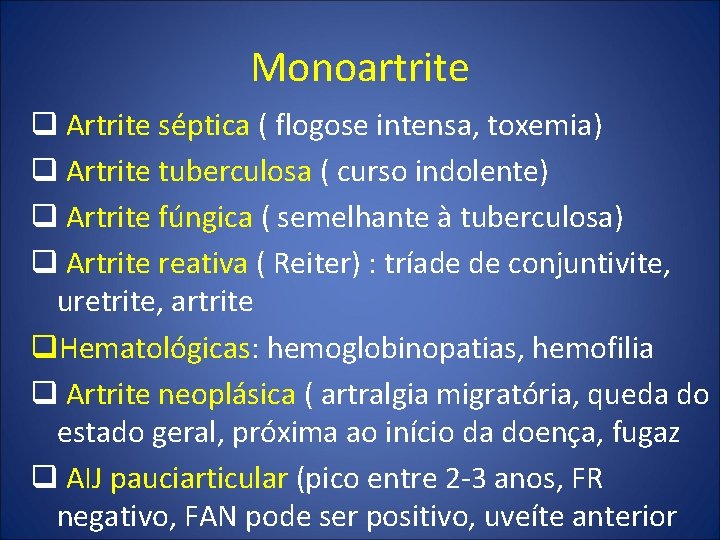 Monoartrite q Artrite séptica ( flogose intensa, toxemia) q Artrite tuberculosa ( curso indolente)