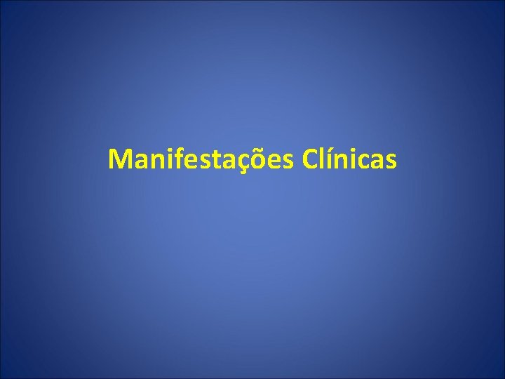 Manifestações Clínicas 