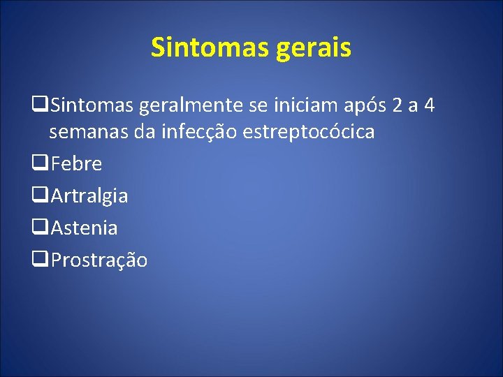 Sintomas gerais q. Sintomas geralmente se iniciam após 2 a 4 semanas da infecção