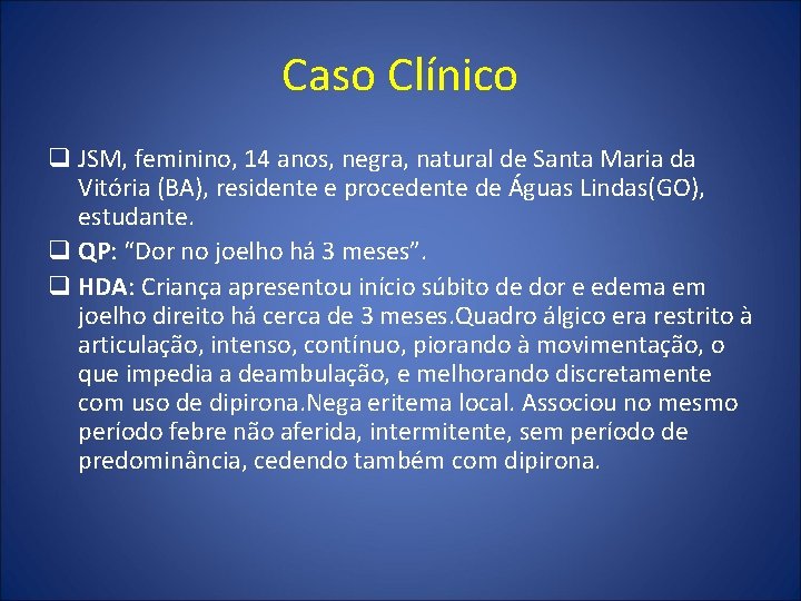 Caso Clínico q JSM, feminino, 14 anos, negra, natural de Santa Maria da Vitória