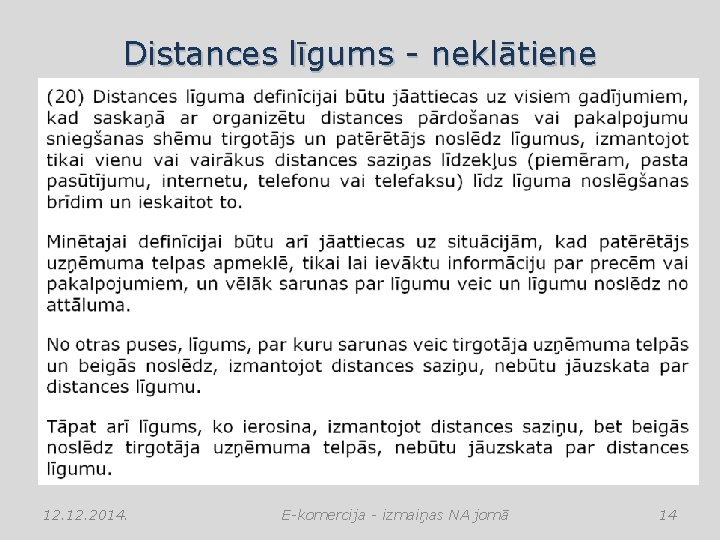 Distances līgums - neklātiene 12. 2014. E-komercija - izmaiņas NA jomā 14 