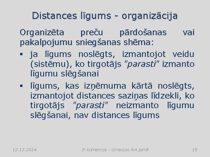 Distances līgums - organizācija Organizēta preču pārdošanas vai pakalpojumu sniegšanas shēma: § ja līgums