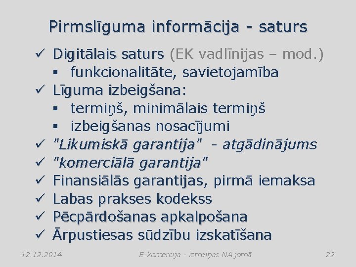 Pirmslīguma informācija - saturs ü Digitālais saturs (EK vadlīnijas – mod. ) § funkcionalitāte,