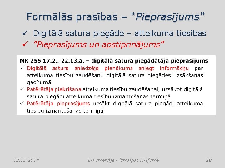 Formālās prasības – "Pieprasījums" ü Digitālā satura piegāde – atteikuma tiesības ü "Pieprasījums un