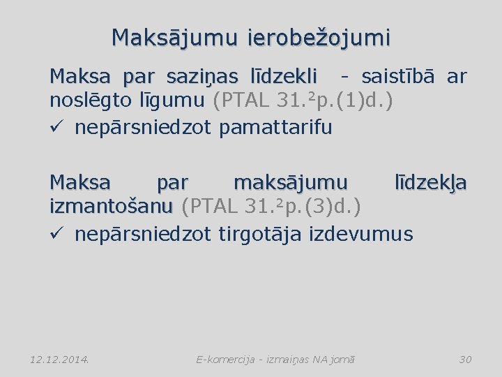 Maksājumu ierobežojumi Maksa par saziņas līdzekli - saistībā ar noslēgto līgumu (PTAL 31. 2