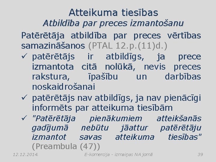 Atteikuma tiesības Atbildība par preces izmantošanu Patērētāja atbildība par preces vērtības samazināšanos (PTAL 12.