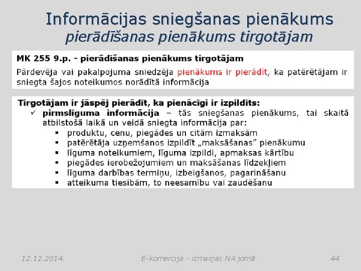 Informācijas sniegšanas pienākums pierādīšanas pienākums tirgotājam 12. 2014. E-komercija - izmaiņas NA jomā 44