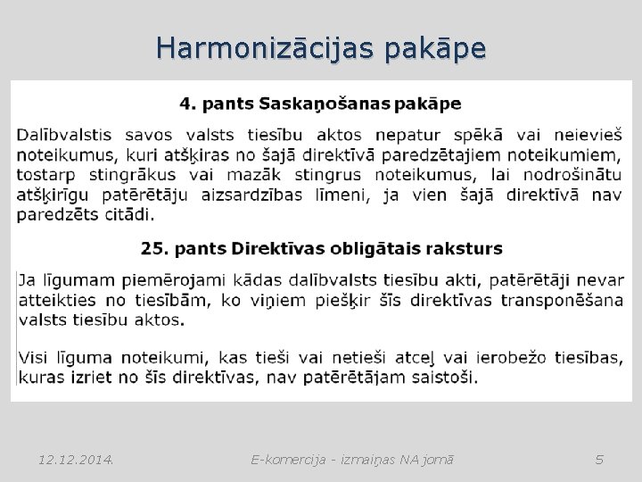 Harmonizācijas pakāpe 12. 2014. E-komercija - izmaiņas NA jomā 5 