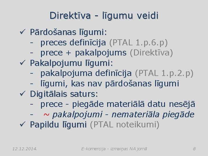 Direktīva - līgumu veidi ü Pārdošanas līgumi: - preces definīcija (PTAL 1. p. 6.