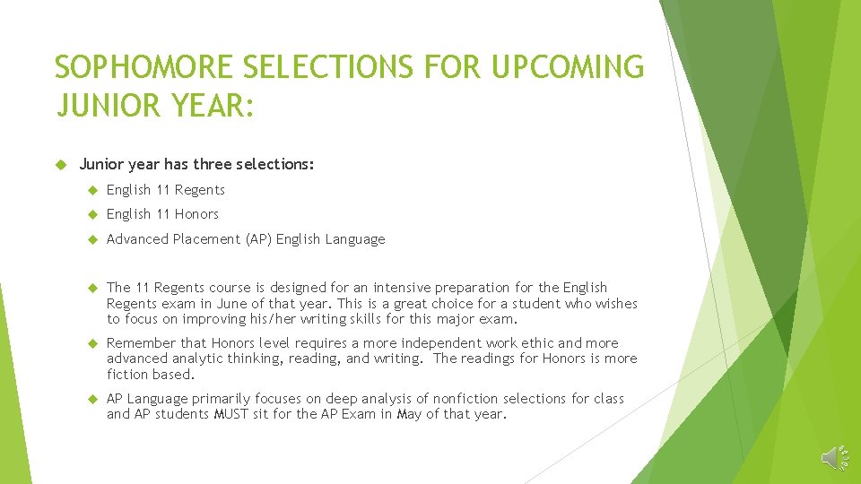 SOPHOMORE SELECTIONS FOR UPCOMING JUNIOR YEAR: Junior year has three selections: English 11 Regents