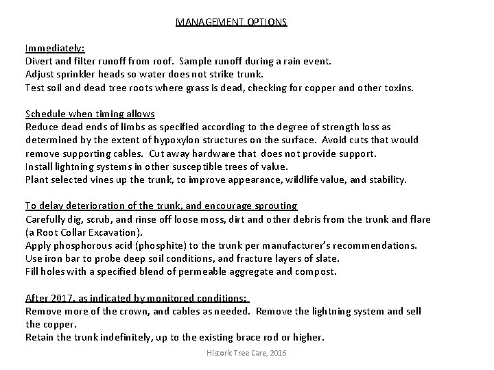MANAGEMENT OPTIONS Immediately: Divert and filter runoff from roof. Sample runoff during a rain