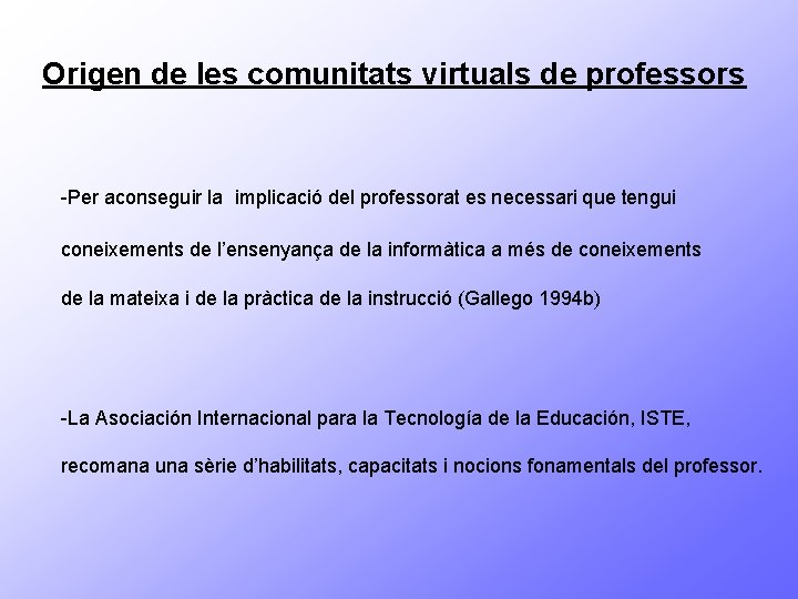 Origen de les comunitats virtuals de professors -Per aconseguir la implicació del professorat es