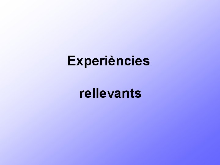 Experiències rellevants 