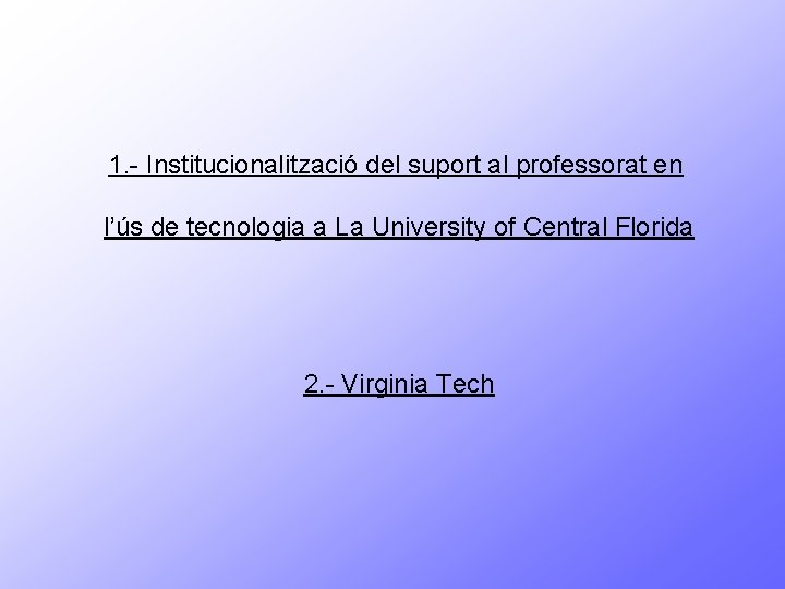 1. - Institucionalització del suport al professorat en l’ús de tecnologia a La University