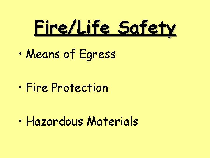 Fire/Life Safety • Means of Egress • Fire Protection • Hazardous Materials 