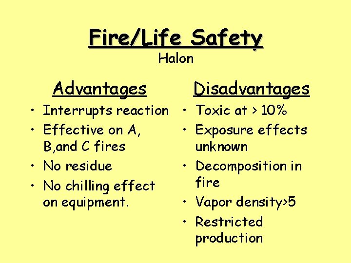 Fire/Life Safety Halon Advantages • Interrupts reaction • Effective on A, B, and C