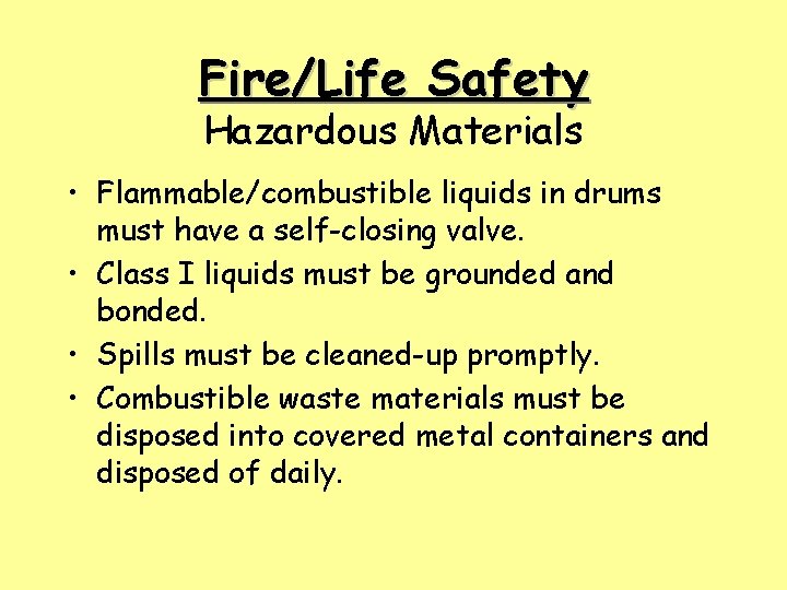 Fire/Life Safety Hazardous Materials • Flammable/combustible liquids in drums must have a self-closing valve.