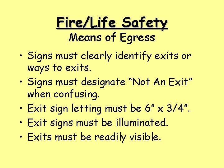 Fire/Life Safety Means of Egress • Signs must clearly identify exits or ways to