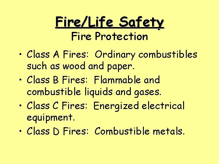 Fire/Life Safety Fire Protection • Class A Fires: Ordinary combustibles such as wood and