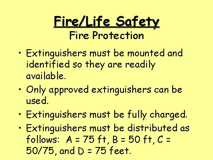 Fire/Life Safety Fire Protection • Extinguishers must be mounted and identified so they are