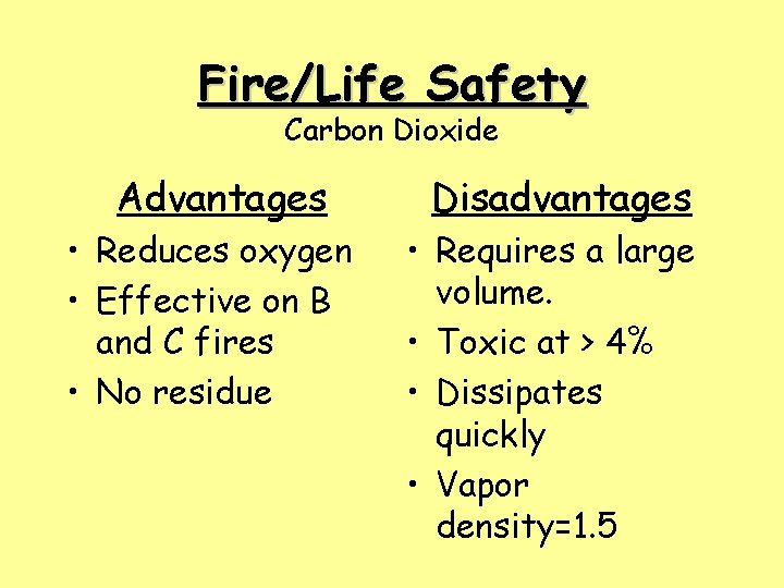 Fire/Life Safety Carbon Dioxide Advantages • Reduces oxygen • Effective on B and C