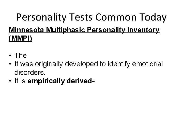 Personality Tests Common Today Minnesota Multiphasic Personality Inventory (MMPI) • The • It was