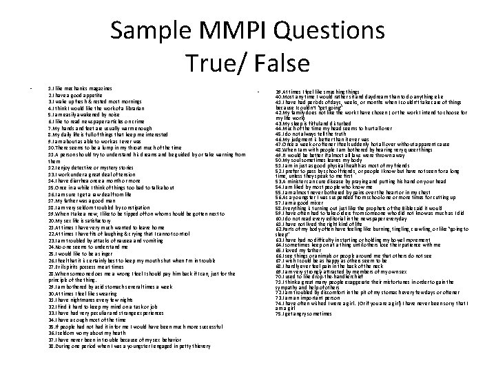 Sample MMPI Questions True/ False • 1. I like mechanics magazines 2. I have