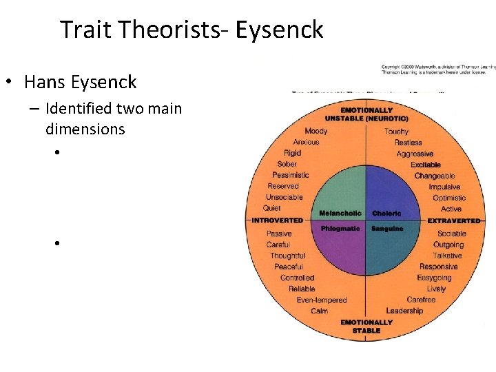 Trait Theorists- Eysenck • Hans Eysenck – Identified two main dimensions • • 