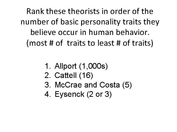 Rank these theorists in order of the number of basic personality traits they believe