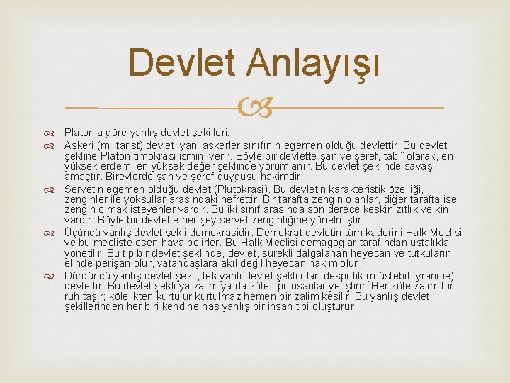 Devlet Anlayışı Platon’a göre yanlış devlet şekilleri: Askeri (militarist) devlet, yani askerler sınıfının egemen