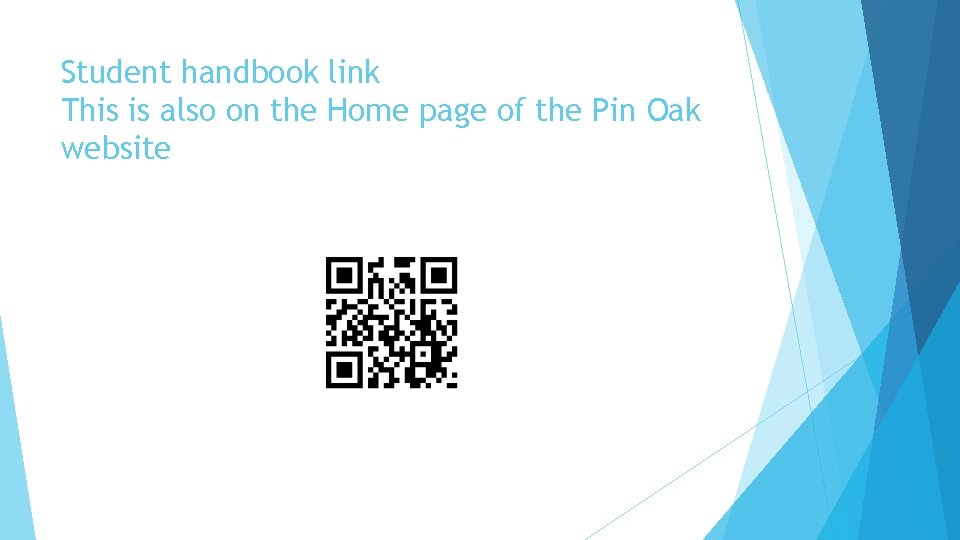 Student handbook link This is also on the Home page of the Pin Oak Student handbook link This is also on the Home page of the Pin Oak