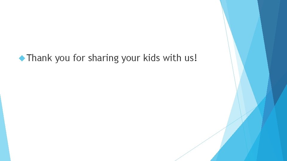 Thank you for sharing your kids with us! Thank you for sharing your kids with us!