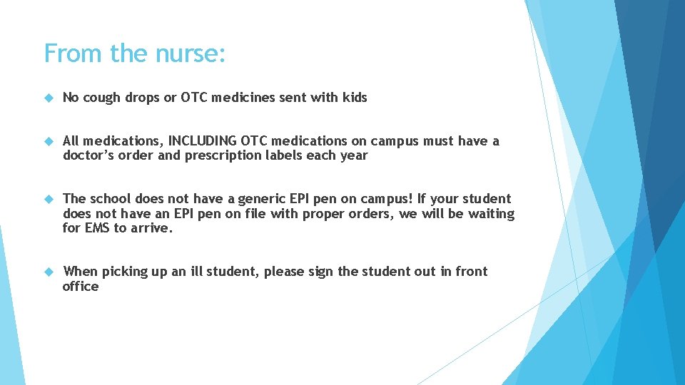 From the nurse: No cough drops or OTC medicines sent with kids All medications, From the nurse: No cough drops or OTC medicines sent with kids All medications,