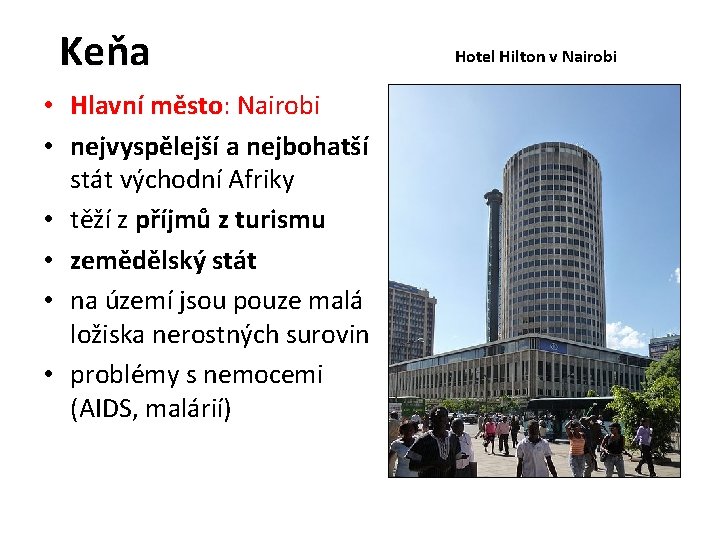 Keňa • Hlavní město: město Nairobi • nejvyspělejší a nejbohatší stát východní Afriky •