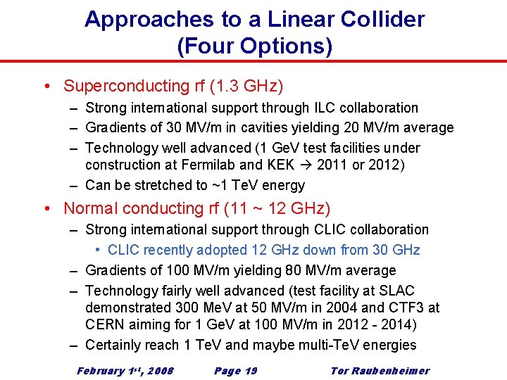 Approaches to a Linear Collider (Four Options) • Superconducting rf (1. 3 GHz) –