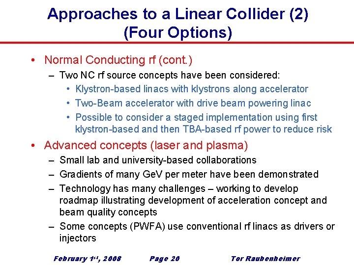 Approaches to a Linear Collider (2) (Four Options) • Normal Conducting rf (cont. )