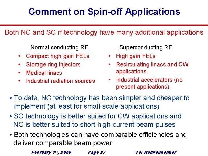 Comment on Spin-off Applications Both NC and SC rf technology have many additional applications
