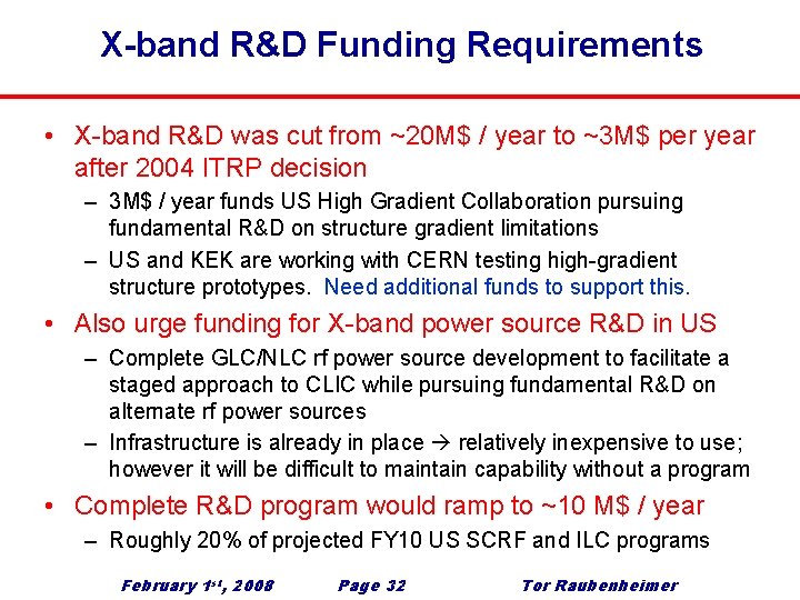 X-band R&D Funding Requirements • X-band R&D was cut from ~20 M$ / year