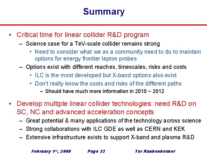 Summary • Critical time for linear collider R&D program – Science case for a