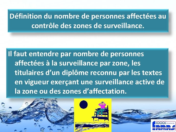 Définition du nombre de personnes affectées au contrôle des zones de surveillance. Il faut