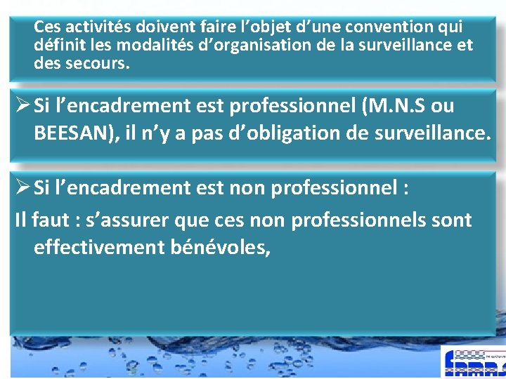 Ces activités doivent faire l’objet d’une convention qui définit les modalités d’organisation de la