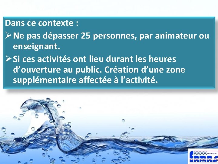 Dans ce contexte : Ø Ne pas dépasser 25 personnes, par animateur ou enseignant.