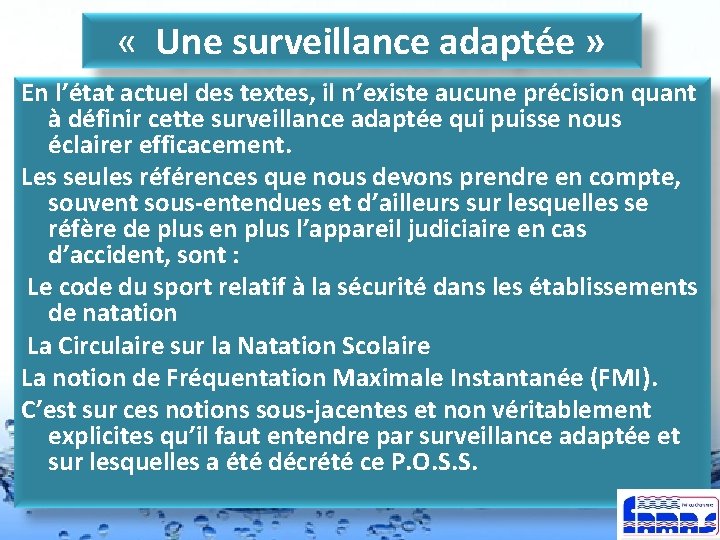  « Une surveillance adaptée » En l’état actuel des textes, il n’existe aucune