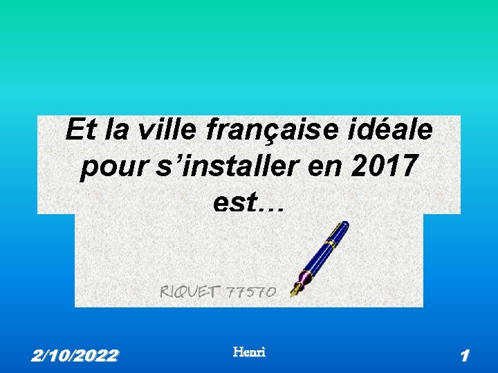 Et la ville française idéale pour s’installer en 2017 est… 2/10/2022 Henri 1 