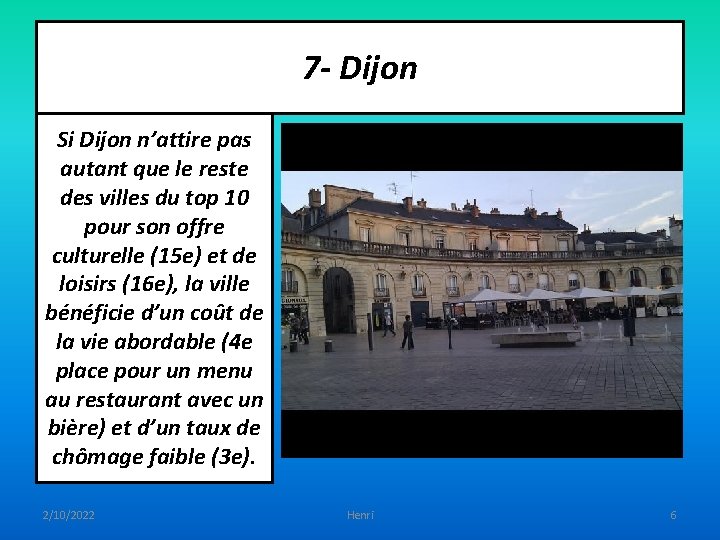 7 - Dijon Si Dijon n’attire pas autant que le reste des villes du