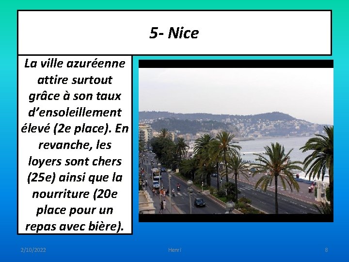 5 - Nice La ville azuréenne attire surtout grâce à son taux d’ensoleillement élevé