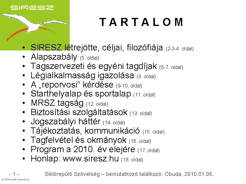 TARTALOM • • • • -1© Siklórepülő Szövetség SIRESZ létrejötte, céljai, filozófiája (2 -3