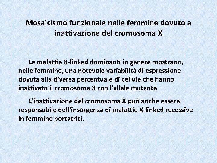 Mosaicismo funzionale nelle femmine dovuto a inattivazione del cromosoma X Le malattie X-linked dominanti