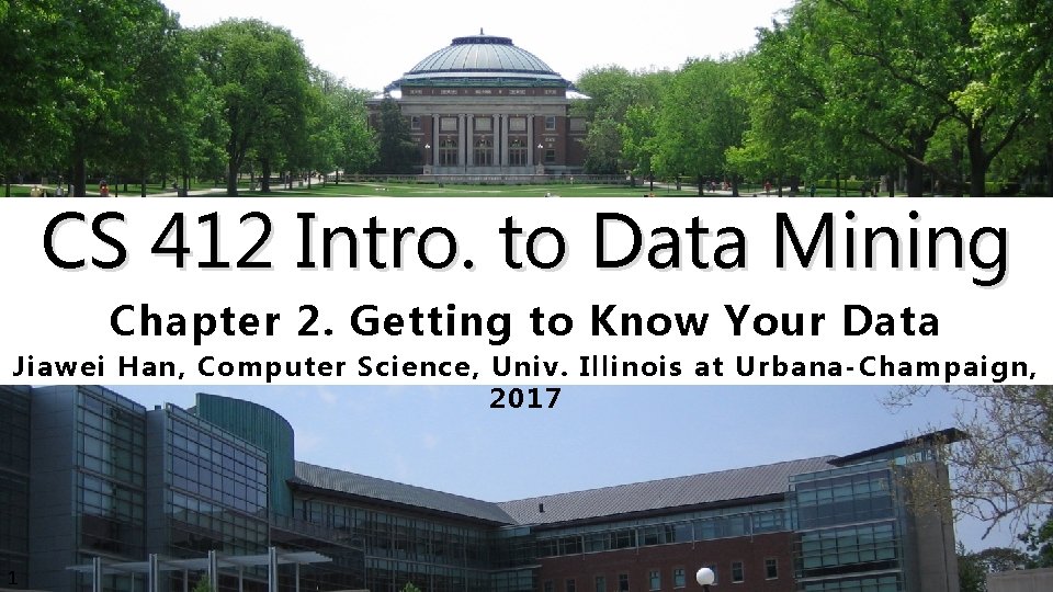 CS 412 Intro. to Data Mining Chapter 2. Getting to Know Your Data Jiawei