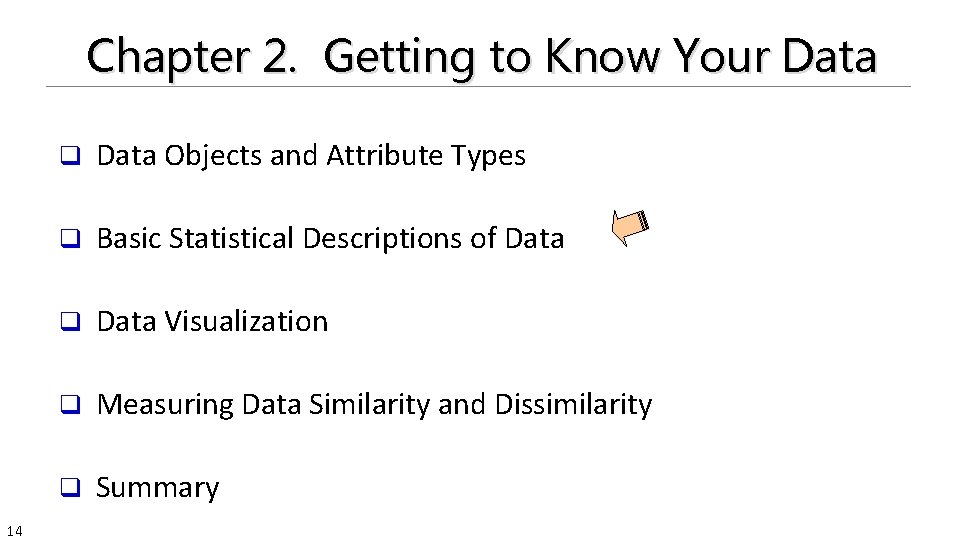 Chapter 2. Getting to Know Your Data 14 q Data Objects and Attribute Types